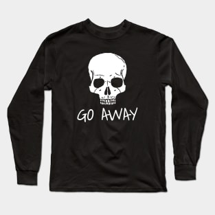 Go Away - Gothic Skull Long Sleeve T-Shirt